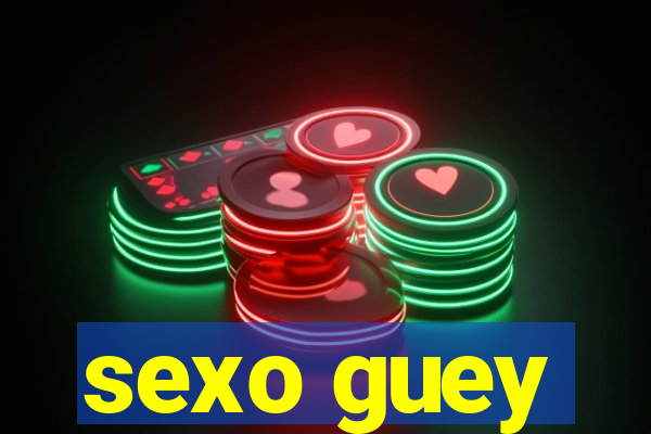 sexo guey